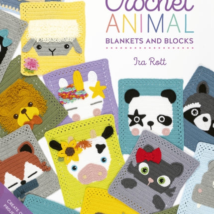 Crochet Animal Blankets and Blocks: Create Over 100 Animal Projects from 18 Cute Crochet Blocks