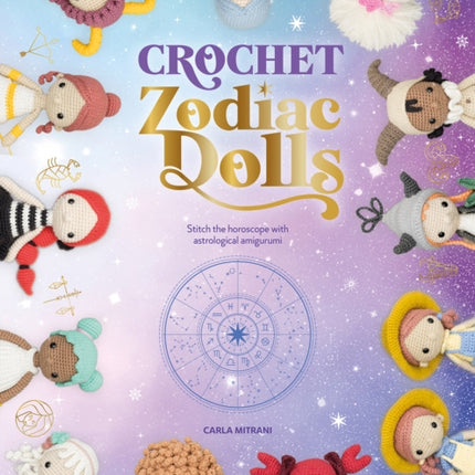 Crochet Zodiac Dolls: Stitch the Horoscope with Astrological Amigurumi