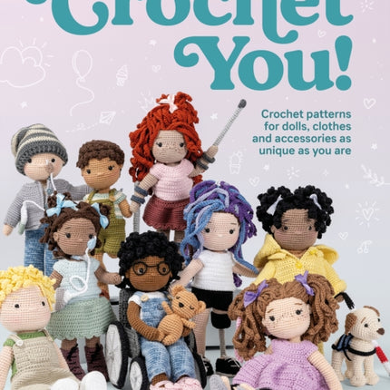 Crochet You!: Make Unique and Inclusive Dolls for All with This Crochet Pattern Collection