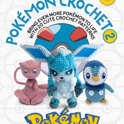 PokéMon Crochet Vol 2: Bring Even More PokéMon to Life with 20 Cute Crochet Patterns