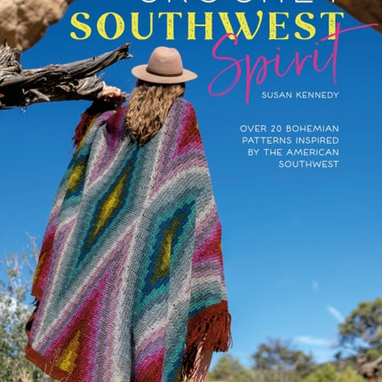 Crochet Southwest Spirit: Over 20 Bohemian Patterns Inspired by the American Southwest