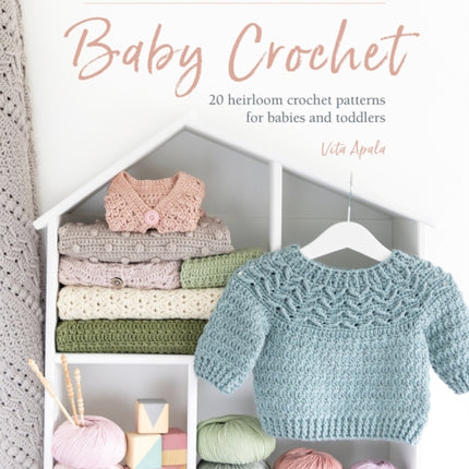 Timeless Textured Baby Crochet: 20 Heirloom Crochet Patterns for Babies and Toddlers