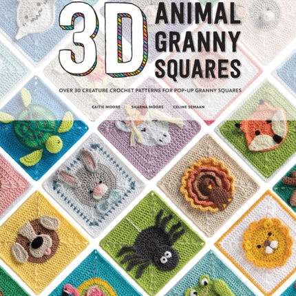 3D Animal Granny Squares: Over 30 Creature Crochet Patterns for Pop-Up Granny Squares