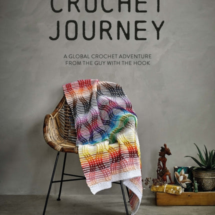 Crochet Journey: A Global Crochet Adventure from the Guy with the Hook