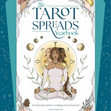 The Tarot Spreads Yearbook: 52 Tarot Spreads for Getting to Know Yourself