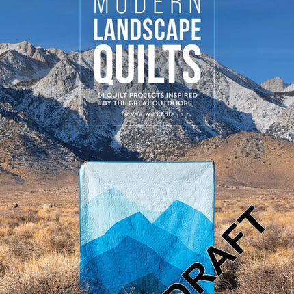 Modern Landscape Quilts: 14 Quilt Projects Inspired by the Great Outdoors