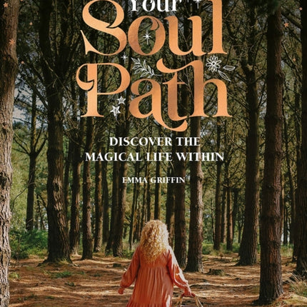 Find Your Soul Path: Discover the Magical Life within