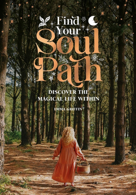 Find Your Soul Path: Discover the Magical Life within