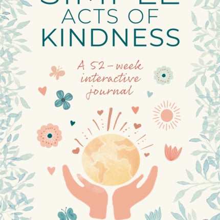 Simple Acts of Kindness: A 52-Week Interactive Journal