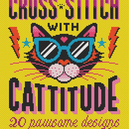 Cross Stitch with Cattitude: 20 Pawsome Designs