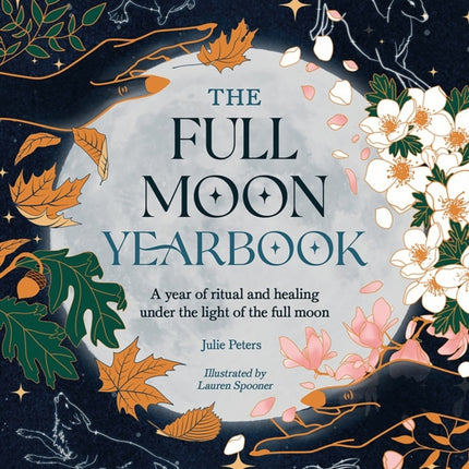 The Full Moon Yearbook: A Year of Ritual and Healing Under the Light of the Full Moon