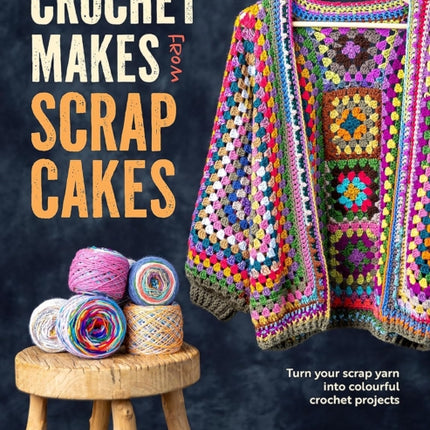 Crochet Makes from Scrap Cakes