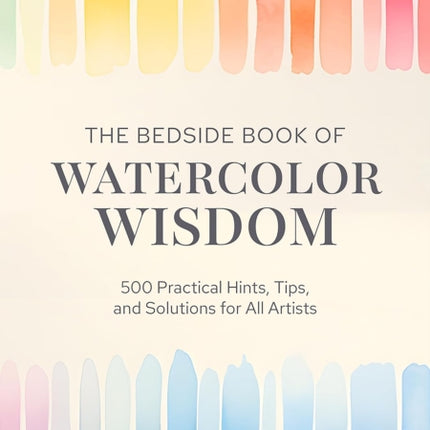 The Bedside Book of Watercolor Wisdom
