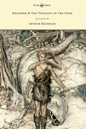 Siegfried  The Twilight of the Gods  The Ring of the Nibelung  Volume II  Illustrated by Arthur Rackham