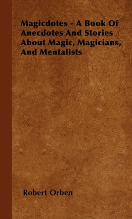 Magicdotes  A Book Of Anecdotes And Stories About