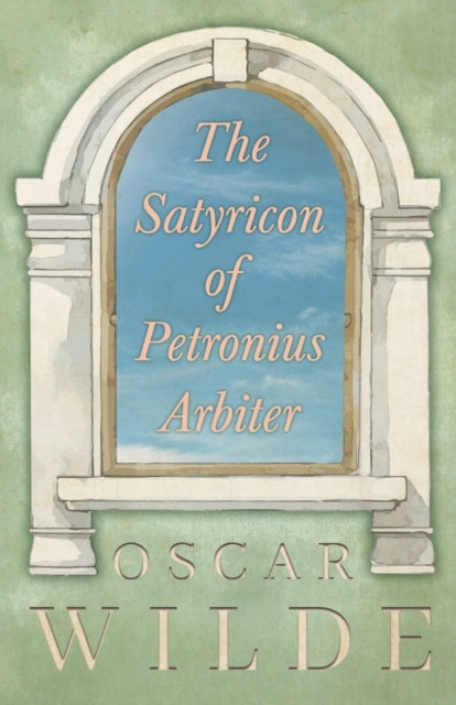 The Satyricon of Petronius Arbiter