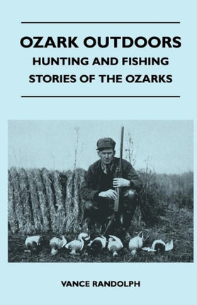Ozark Outdoors  Hunting and Fishing Stories of the Ozarks