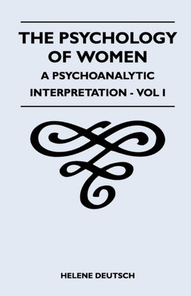The Psychology Of Women  A Psychoanalytic Interpretation  Vol I