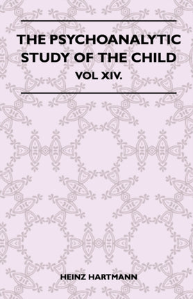 The Psychoanalytic Study Of The Child  Vol XIV