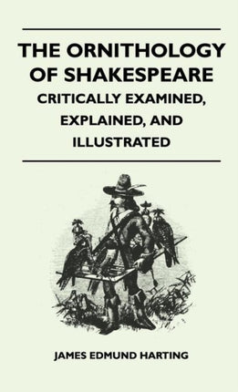 The Ornithology of Shakespeare  Critically Examined Explained and Illustrated