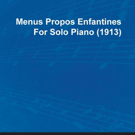 Menus Propos Enfantines by Erik Satie for Solo Piano 1913