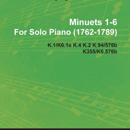Minuets 16 By Wolfgang Amadeus Mozart For Solo Piano 17621789 K.1K6.1e K.4 K.2 K.94576b K355K6.576b