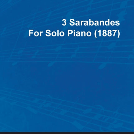 3 Sarabandes by Erik Satie for Solo Piano 1887