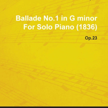Ballade No1 in G Minor by Frdric Chopin for Solo Piano 1836 Op23