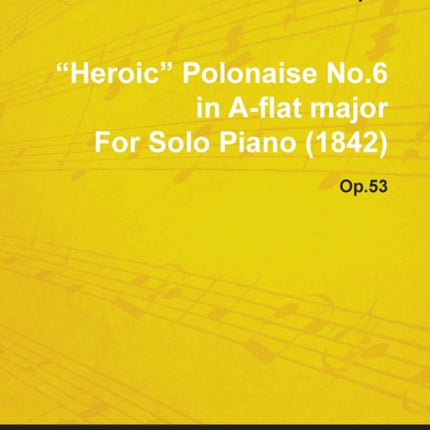 Heroic Polonaise No.6 in Aflat Major By Frederic Chopin For Solo Piano 1842 Op.53
