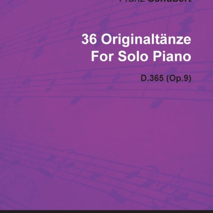 36 Originaltanze By Franz Schubert For Solo Piano D.365 Op.9