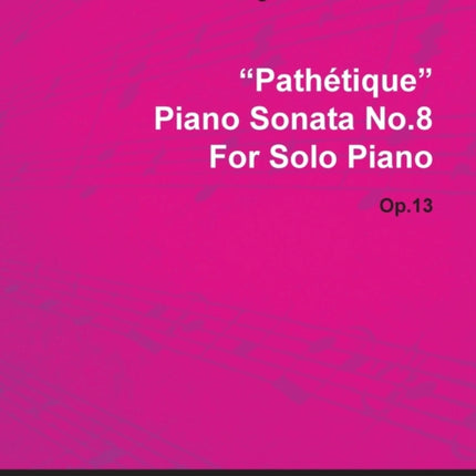 Pathétique  Piano Sonata No. 8  Op. 13  For Solo Piano