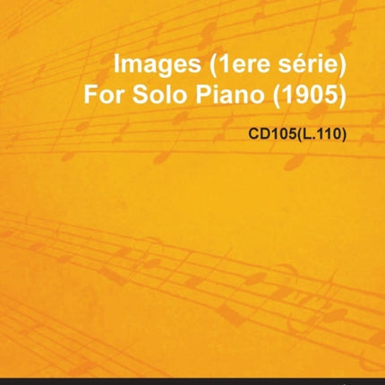Images 1ere S Rie by Claude Debussy for Solo Piano 1905 Cd105l110