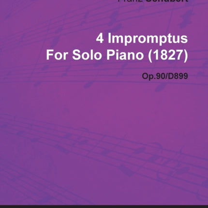 4 Impromptus by Franz Schubert for Solo Piano 1827 Op90D899