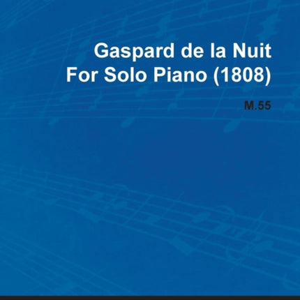 Gaspard de La Nuit by Maurice Ravel for Solo Piano 1808 M55