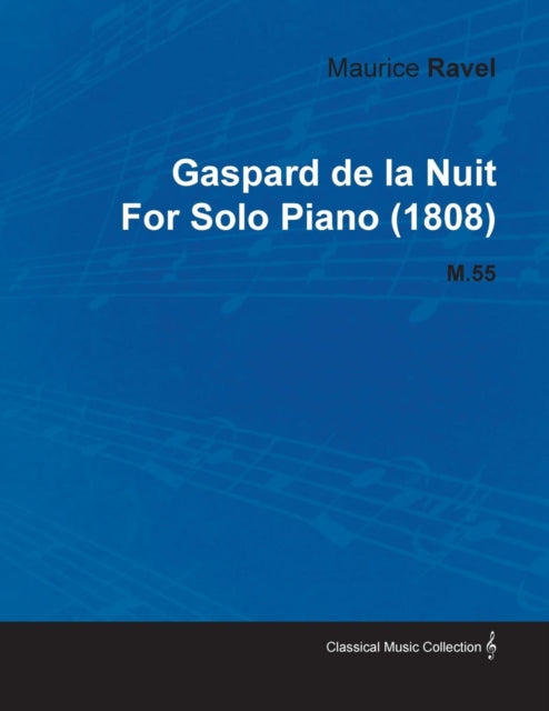 Gaspard de La Nuit by Maurice Ravel for Solo Piano 1808 M55