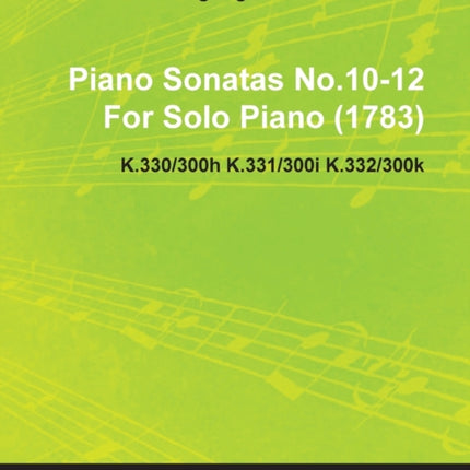 Piano Sonatas No.1012 By Wolfgang Amadeus Mozart For Solo Piano 1783 K.330300h K.331300i K.332300k