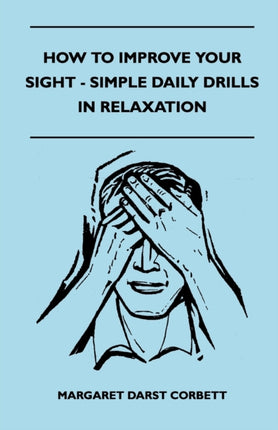 How To Improve Your Sight  Simple Daily Drills In Relaxation