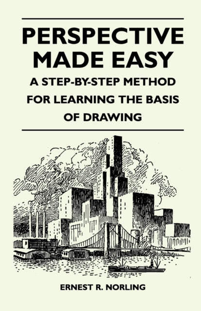Perspective Made Easy  A StepByStep Method for Learning the Basis of Drawing