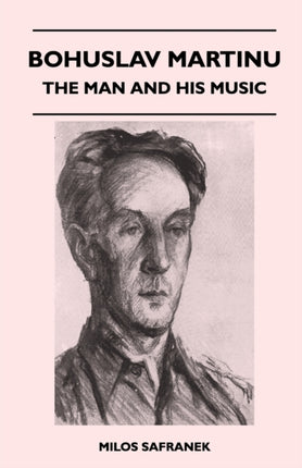 Bohuslav Martinu  The Man and His Music