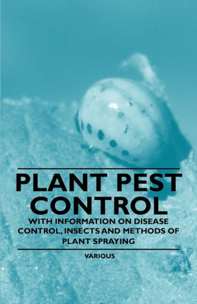 Plant Pest Control  With Information on Disease Control Insects and Methods of Plant Spraying