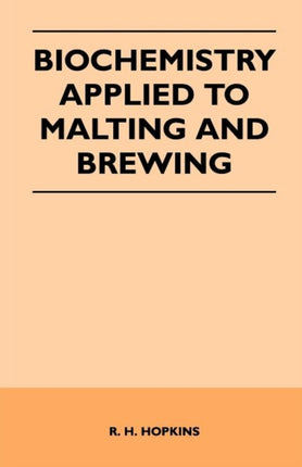 Biochemistry Applied to Malting and Brewing