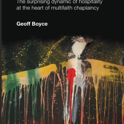 An Improbable Feast  the Surprising Dynamic of Hospitality at the Heart of Multifaith Chaplaincy
