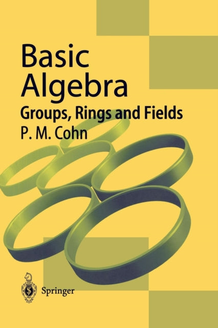 Basic Algebra Groups Rings And Fields