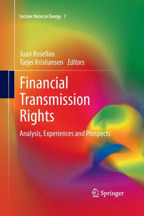 Financial Transmission Rights Analysis Experiences and Prospects 7 Lecture Notes in Energy