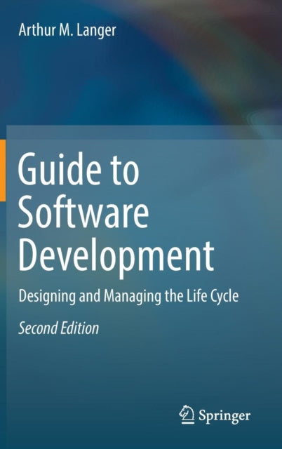 Guide to Software Development: Designing and Managing the Life Cycle