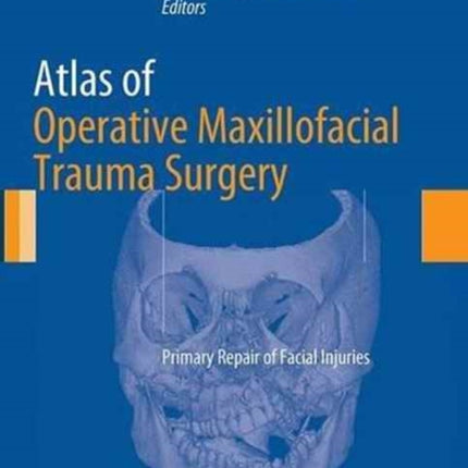 Atlas of Operative Maxillofacial Trauma Surgery: Primary Repair of Facial Injuries