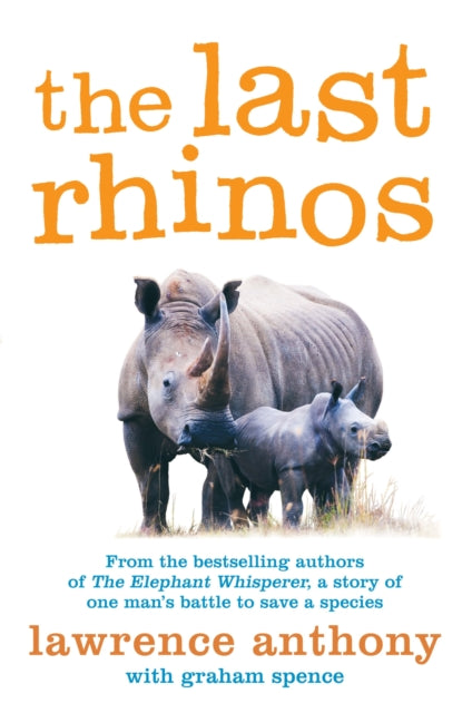 The Last Rhinos: The Powerful Story of One Man's Battle to Save a Species