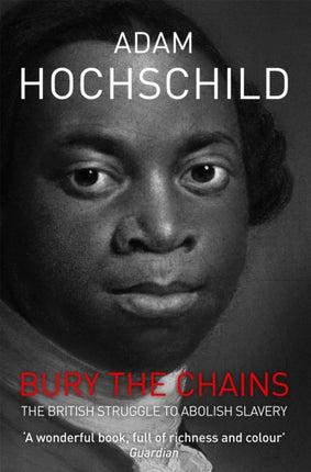 Bury the Chains: The British Struggle to Abolish Slavery