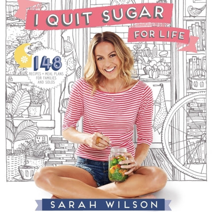 I Quit Sugar for Life: Your Fad-free Wholefood Wellness Code and Cookbook