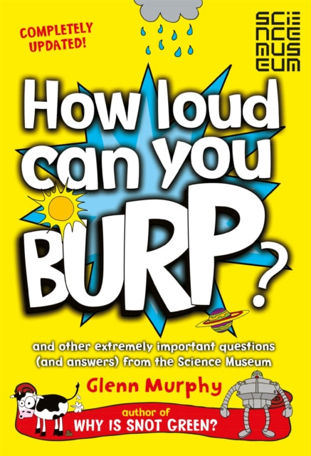 How Loud Can You Burp?: And Other Extremely Important Questions (and Answers) from the Science Museum